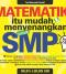 Matematika Itu Mudah Menyenangkan Untuk SMP Kelas 7,8,9